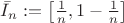 $\bar I_n:=\bigl[\tfrac1n,1-\tfrac1n\bigr]$