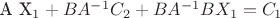 A  X_1 + B A^{-1} C_2 + B A^{-1} B X_1 = C_1