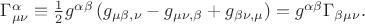 \Gamma^{\alpha}_{\mu\nu}\equiv \frac{1}{2}g^{\alpha\beta}\left(g_{\mu\beta,\nu}-g_{\mu\nu,\beta}+g_{\beta\nu,\mu}\right)=g^{\alpha\beta}\Gamma_{\beta\mu\nu}.