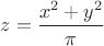 $z=\dfrac{x^2+y^2}{\pi}$