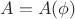 $A=A(\phi)$