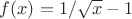 $f(x) = 1/\sqrt x -1$