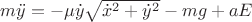 $ m\ddot{y} = -\mu \dot{y} \sqrt{\dot{x}^2 +\dot{y}^2}  -mg + aE$