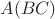 $A(BC)$