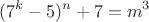 $$(7^k-5)^n+7=m^3$$
