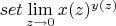 $set\lim\limits_{z\to 0}x(z)^{y(z)}$