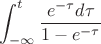$$\int_{-\infty}^{t}\frac{e^{-\tau}d\tau}{1-e^{-\tau}}$$