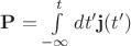 $\mathbf{P}=\int\limits_{-\infty}^{t}dt'\mathbf{j}(t')$