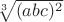 $\sqrt[3]{(abc)^2}$