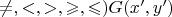$\neq,<,>,\geqslant,\leqslant) G(x',y')$