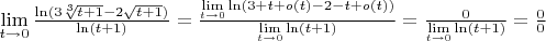 $
\lim \limits_{t \to 0} \frac {\ln (3 \sqrt[3] {t+1}-2\sqrt{t+1})} {\ln (t+1)} = 
\frac {\lim \limits_{t \to 0} {\ln (3+t+o(t) -2 - t+o(t))}}{ \lim \limits_{t \to 0} {\ln (t+1)}} = 
\frac {0} {\lim \limits_{t \to 0} {\ln (t+1)}} = 
\frac {0} {0}

$