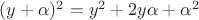 $(y+\alpha)^2=y^2+2y\alpha+\alpha^2$