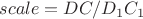 $scale=DC/D_1C_1$