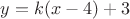 $y=k(x-4)+3$