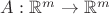 $A: \mathbb{R}^m\to \mathbb{R}^m$