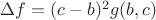 $\Delta f=(c-b)^2g(b,c)$