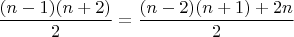 $\dfrac{(n-1)(n+2)}{2}=\dfrac{(n-2)(n+1)+2n}{2}$
