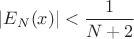 $|E_N(x)|< \dfrac{1}{N+2}$