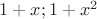 $1+x;1+x^2$