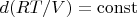 $d(RT/V)=\operatorname{const}$