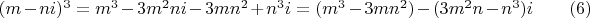 $(m-ni)^3=m^3-3m^2ni-3mn^2+n^3i=(m^3-3mn^2)-(3m^2n-n^3)i \qquad (6)$