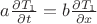 $a\frac{\partial T_1}{\partial t}=b\frac{\partial T_1}{\partial x}$