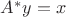 $A^*y=x$