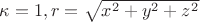 $\kappa = 1, r = \sqrt{x^2+y^2+z^2}$