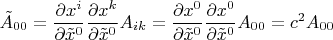 $\tilde A_{00}=\dfrac{\partial x^i}{\partial \tilde x^0}\dfrac{\partial x^k}{\partial \tilde x^0} A_{ik}=\dfrac{\partial x^0}{\partial \tilde x^0}\dfrac{\partial x^0}{\partial \tilde x^0} A_{00}=c^2 A_{00}$