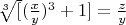 $\sqrt[3][(\frac{x}{y})^3+1]=\frac{z}{y}$