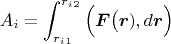 $$A_i=\int_{r_i_1}^{r_i_2}\Big(\boldsymbol F\big(\boldsymbol r),d \boldsymbol{r}\Big)$$