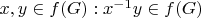 $x, y \in f(G): x^{-1} y \in f(G)$