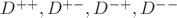 $D^{++}, D^{+-}, D^{-+}, D^{--}$