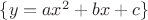 $\{y=ax^2+bx+c\}$