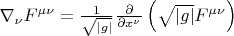 $\nabla_\nu F^{\mu\nu}=\frac 1{\sqrt{|g|}}\frac{\partial}{\partial x^\nu}\left(\sqrt{|g|}F^{\mu\nu}\right)$