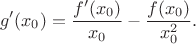$$
g'(x_0) = \frac{f'(x_0)}{x_0} - \frac{f(x_0)}{x^2_0}.
$$