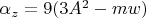 $\alpha_z=9(3A^2-mw)$