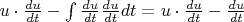 $  u\cdot \frac{du}{dt} - \int\limits_{}^{}  \frac{du}{dt} \frac{du}{dt} dt =   u\cdot \frac{du}{dt} -  \frac{du}{dt}  $