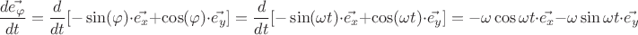 $$\frac{d\vec{e_\varphi}} {dt}=\frac{d}{dt}[ -\sin(\varphi)\cdot\vec{e_x}+\cos(\varphi)\cdot\vec{e_y} ] = \frac{d}{dt}[ -\sin(  \omega t)\cdot\vec{e_x}+\cos(  \omega t)\cdot\vec{e_y}]  = -  \omega \cos{ \omega t}\cdot\vec{e_x}-  \omega \sin{ \omega t}\cdot\vec{e_y} $$