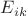 $E_{ik}$