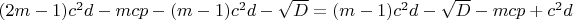 $(2m-1)c^2d-mcp-(m-1)c^2d-\sqrt{D}=(m-1)c^2d-\sqrt{D}-mcp+c^2d$