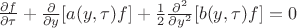 $\frac{\partial f}{\partial \tau}+\frac{\partial }{\partial y}[a(y, \tau) f]+\frac{1}{2}\frac{\partial^2 }{\partial y^2}[b(y, \tau) f] = 0$