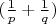 $(\frac 1 p +\frac 1 q)$