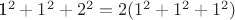 1^2+1^2+2^2 = 2(1^2+1^2+1^2)