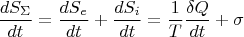 $$\frac {dS_{\Sigma }}{dt}=\frac {dS_e}{dt}+\frac {dS_i}{dt}=\frac {1}{T}\frac {\delta Q}{dt}+\sigma $$