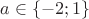 $a\in \left\lbrace -2; 1\right\rbrace$
