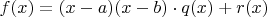 $f(x)=(x-a)(x-b)\cdot q(x) + r(x)$