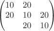 \begin{pmatrix} 10 & 20 &  \\ 20 & 10 & 20 \\  & 20 & 10 \end{pmatrix}