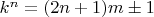 $k^n = (2n+1)m\pm1$