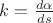 $k=\frac{d\alpha}{ds}$